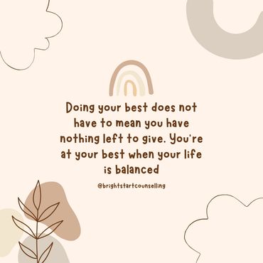 doing your best does not have to mean you have nothing left to give. 