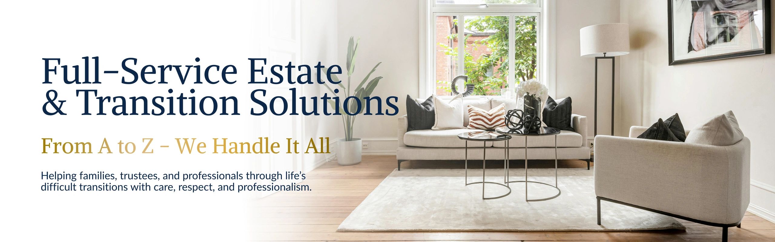 Full-service estate and transition solutions for families and professionals.