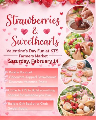 Valentine's Day event featuring strawberry treats and crafts at KTS Farmers Market on February 14.