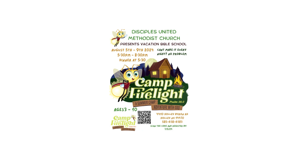 Welcome to Disciples UMC 
Our VBS theme this year is Camp Firelight
Please join us this year as we g