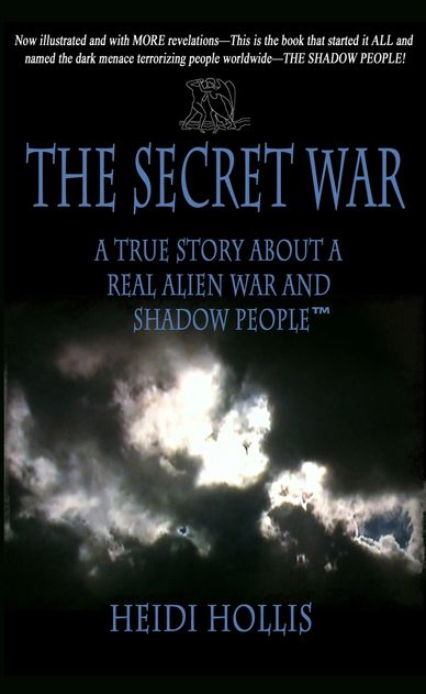 The Secret War: A True Story About A Real Alien War and Shadow People®