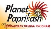 Planet Paprikash Modern Hungarian Cooking Program