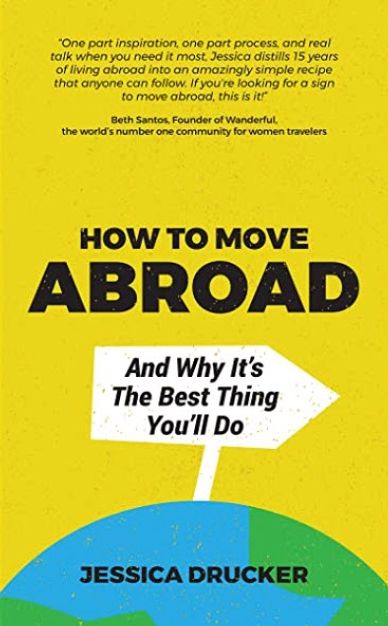 How to Move Abroad and Why It's the Best Thing You'll Do
