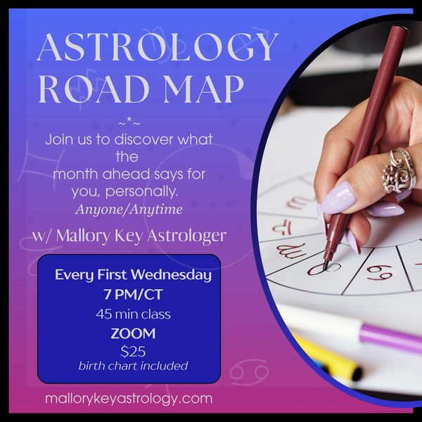 Astrology Road Map class every first Wednesday at 7 PM CT on Zoom.