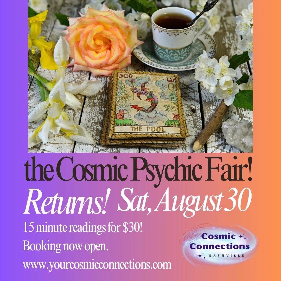 COSMIC PSYCHIC FAIR! ~ SATURDAY, AUG. 30, 2025 10-5PM, Nashville!