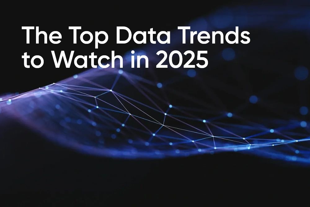 The Top Data Trends To Watch In 2025