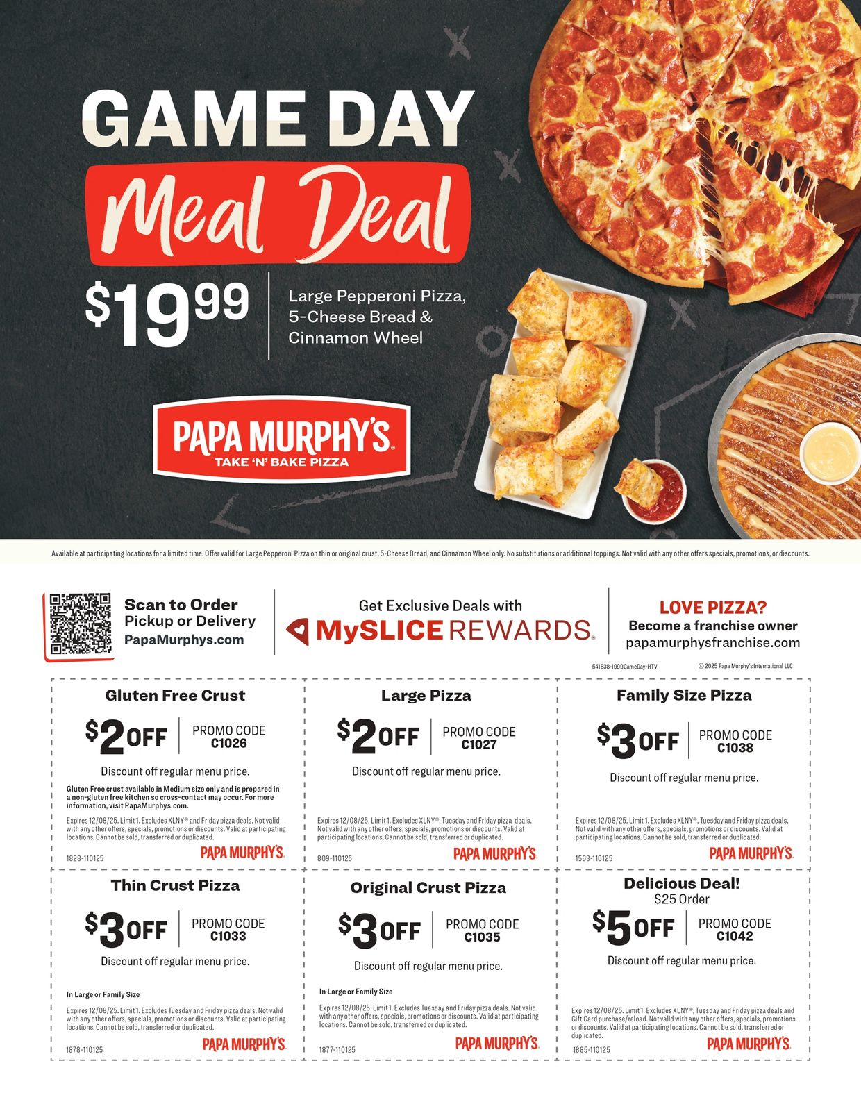 Game Day Meal Deal, just $19.99!
Order yours today!
Only at Papa Murphy's!