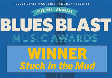 Blues Blast Music Awards winner for Stuck in the Mud.