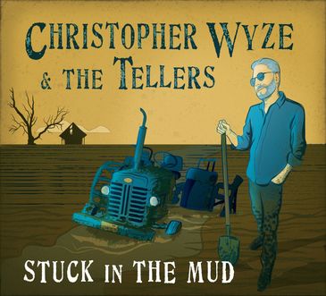 '25 Blues Blast Award: Best New Artist Debut Album, Stuck in the Mud, Christopher Wyze & the Tellers