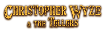 Christopher Wyze 
& the Tellers™
