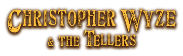 Christopher Wyze 
& the Tellers™
