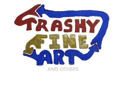 trashy fine art
