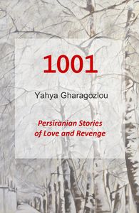 Click to purchase at Amazon on Kindle or in paperback
"1001: Persiranian Stories of Love and Revenge