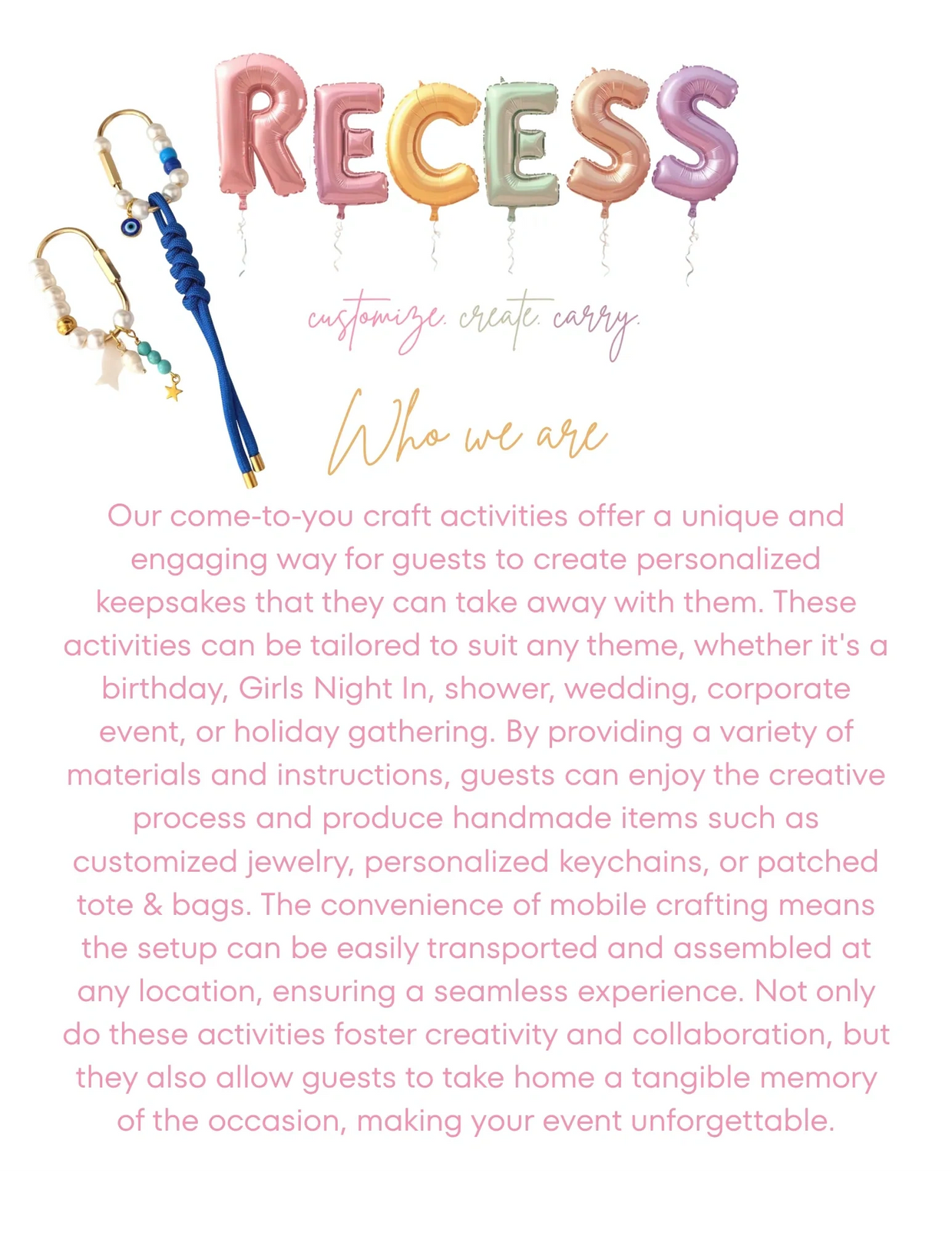 Colorful 'RECESS' balloons with handmade jewelry and keychains for craft activities.