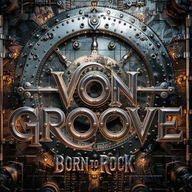 Steampunk-style metallic vault with 'VON GROOVE BORN TO ROCK' text.