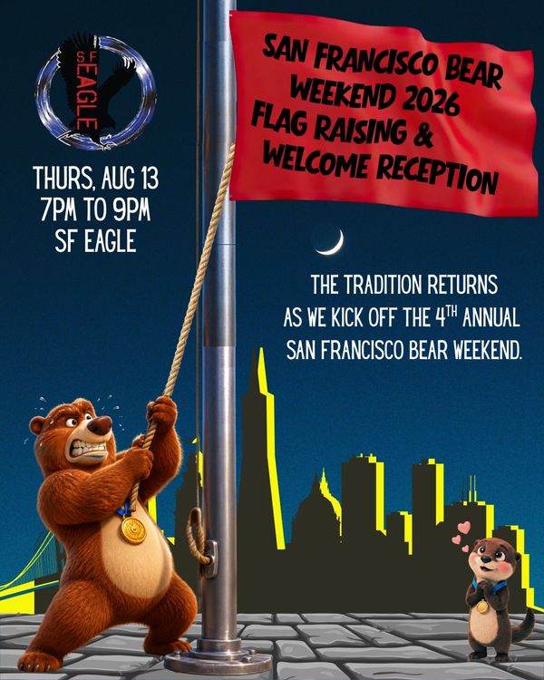 San Francisco Bear Weekend 2026 flag raising event at SF Eagle on Aug 13.