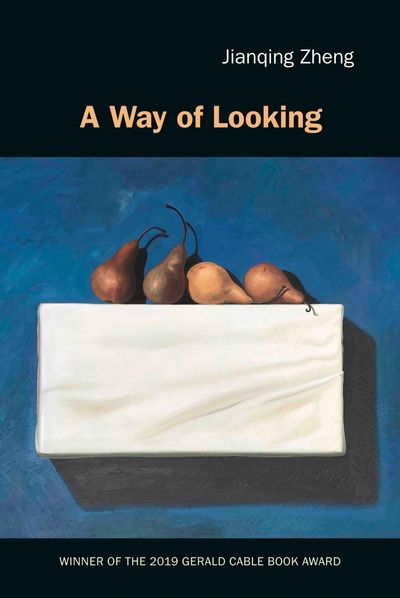 A Way of Looking, Jianqing Zheng, Winner of the 2019 Gerald Cable Book Award 