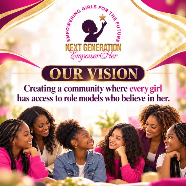 Vision of empowering girls with role models who believe in them.