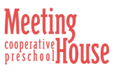               MEETING HOUSE           
  COOPERATIVE PRESCHOOL