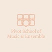 Pivot School of Music & Ensemble 