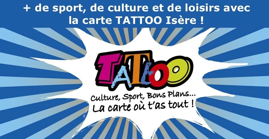 En 2022, le PACK LOISIRS Isère devient la carte TATTOO Isère !