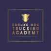 Ground Hog Trucking Academy Is Back!