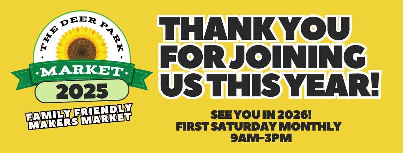 Thank you for joining us this year at the Deer Park Market.