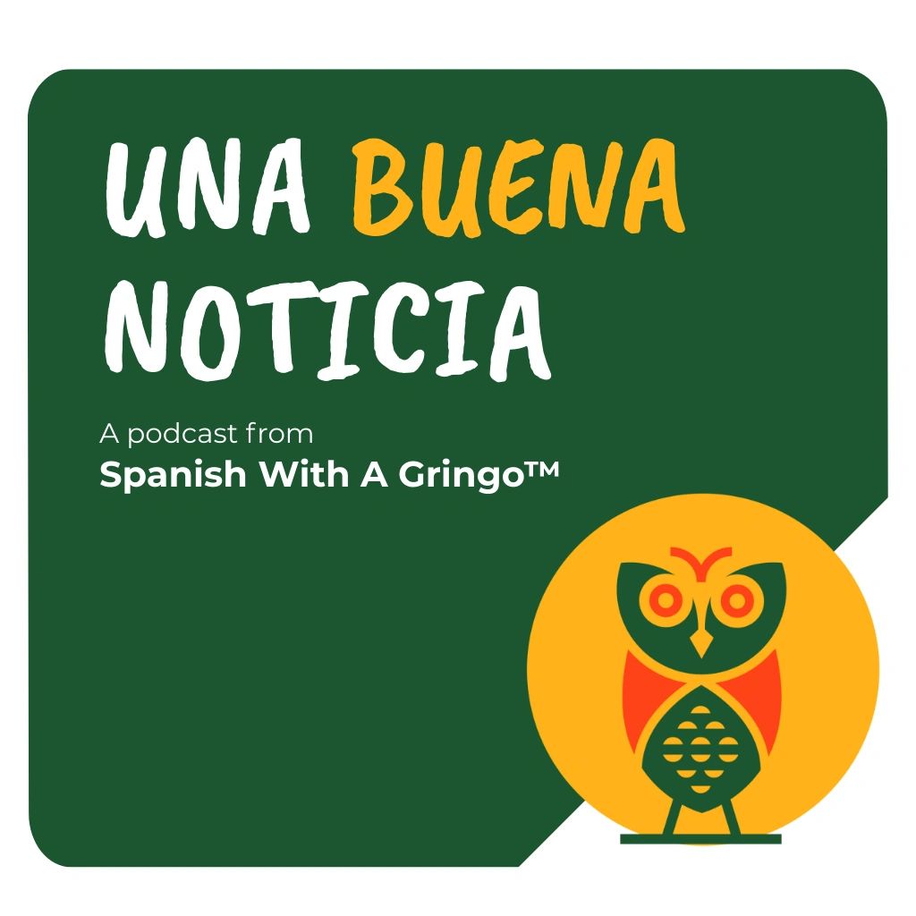 Una Buena Noticia podcast logo from Spanish With A Gringo™