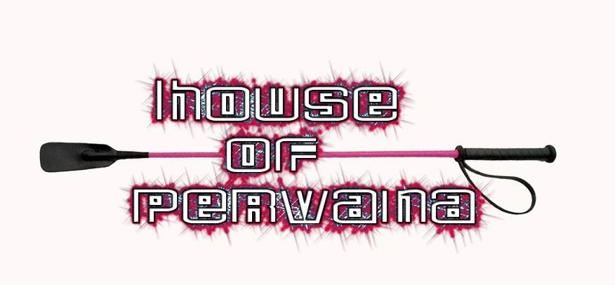 House of Pervana, BDSM Household