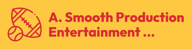 A. Smooth Production Entertainment and Sports Holdings Company