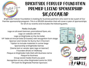 Brightside Forever Foundation offers a $10,000/year Premier Legend Sponsorship with event perks.