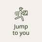 Jump to you