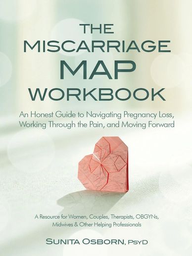 The Miscarriage Map Workbook: An Honest Guide to Navigating Pregnancy Loss, Working Through the pain