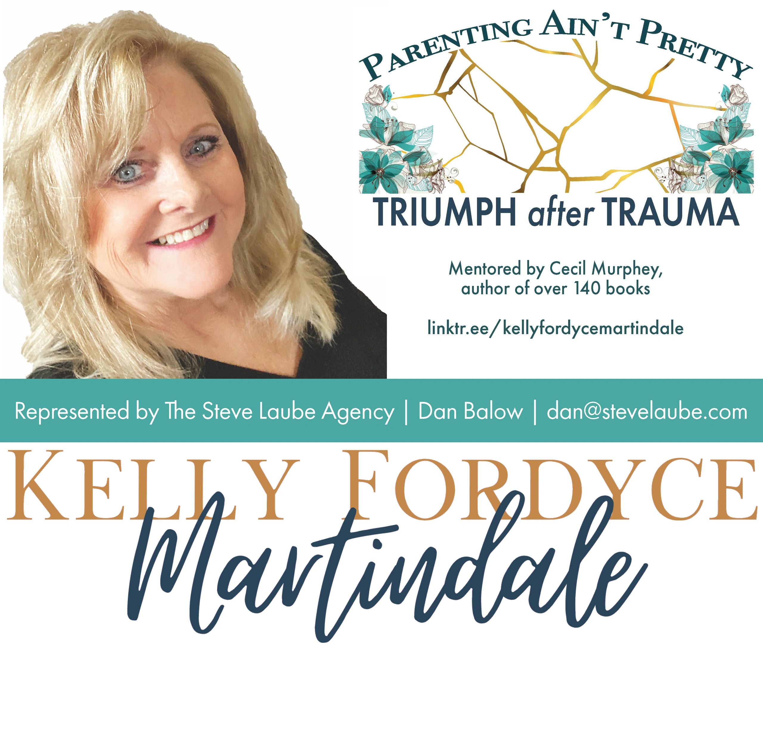 Kelly Fordyce Martindale Author Page
Triumph after Trauma
Represented by the Steve Laube Agency
Ment