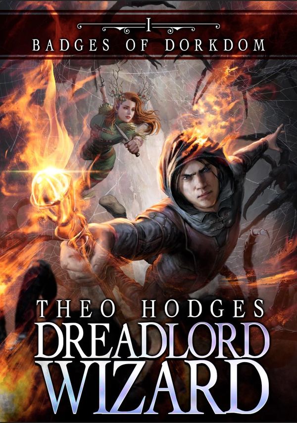 Book 1 in Theo Hodges' humorous wizard's rags-to-riches Fantasy LitRPG, Badges of Dorkdom series.