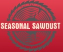Welcome to
seasonal Sawdust 