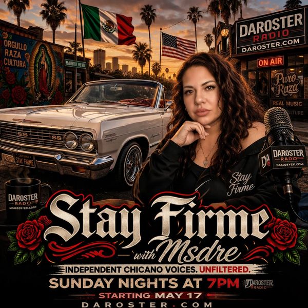 Promotional image for Stay Firme with Msdre on Daroster Radio, highlighting Chicano culture and voices.