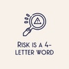 Risk is a 4-letter word