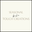 Seasonal 
Touch Creations
