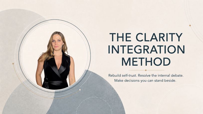 The Clarity Integration Method helps rebuild self-trust and resolve internal debates.