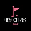 Hey Chikks Golf