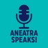 Aneatra Speaks!