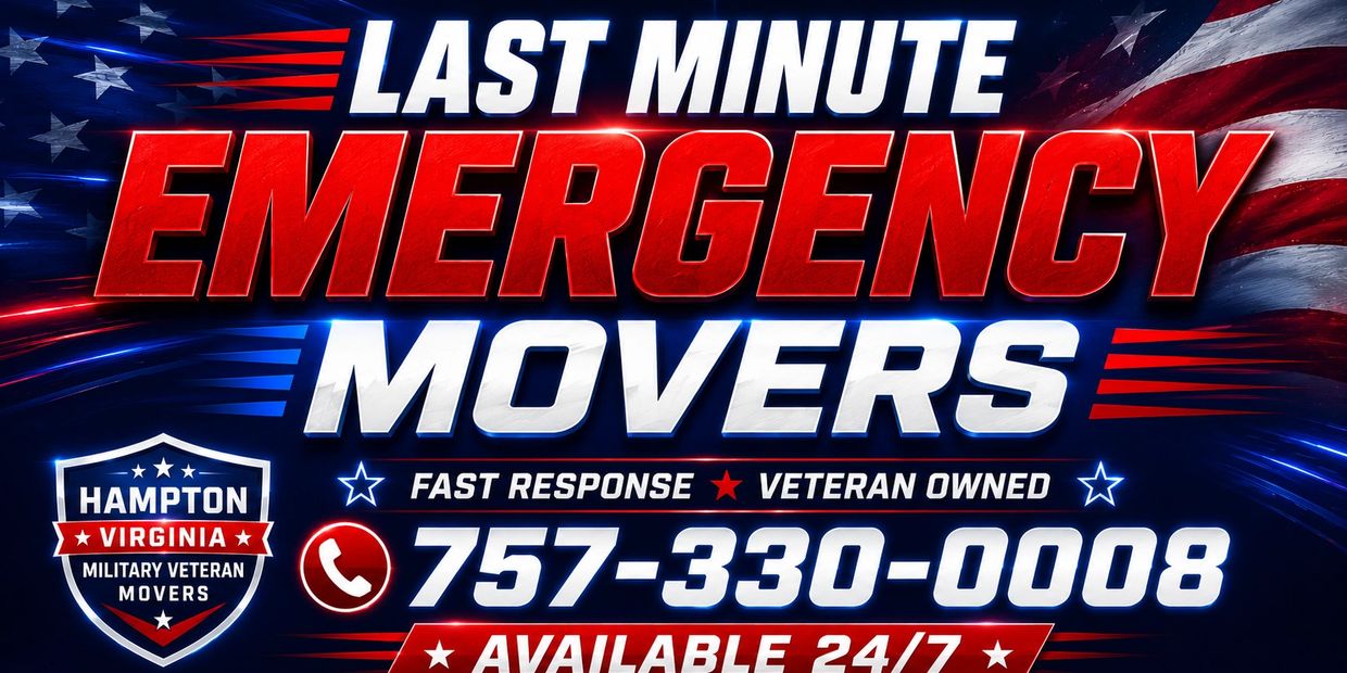Last Minute Emergency Movers Hampton Virginia — Veteran-Owned 24/7 Crew — Call 757-330-0008 — Fast R