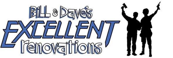 Bill and Dave's Excellent Renovations