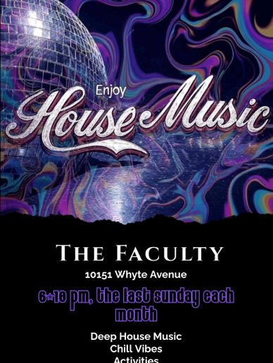 Poster promoting House Music events at The Faculty on Whyte Avenue.