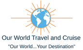 Our World Travel and Cruise