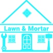 Lawn & Mortar