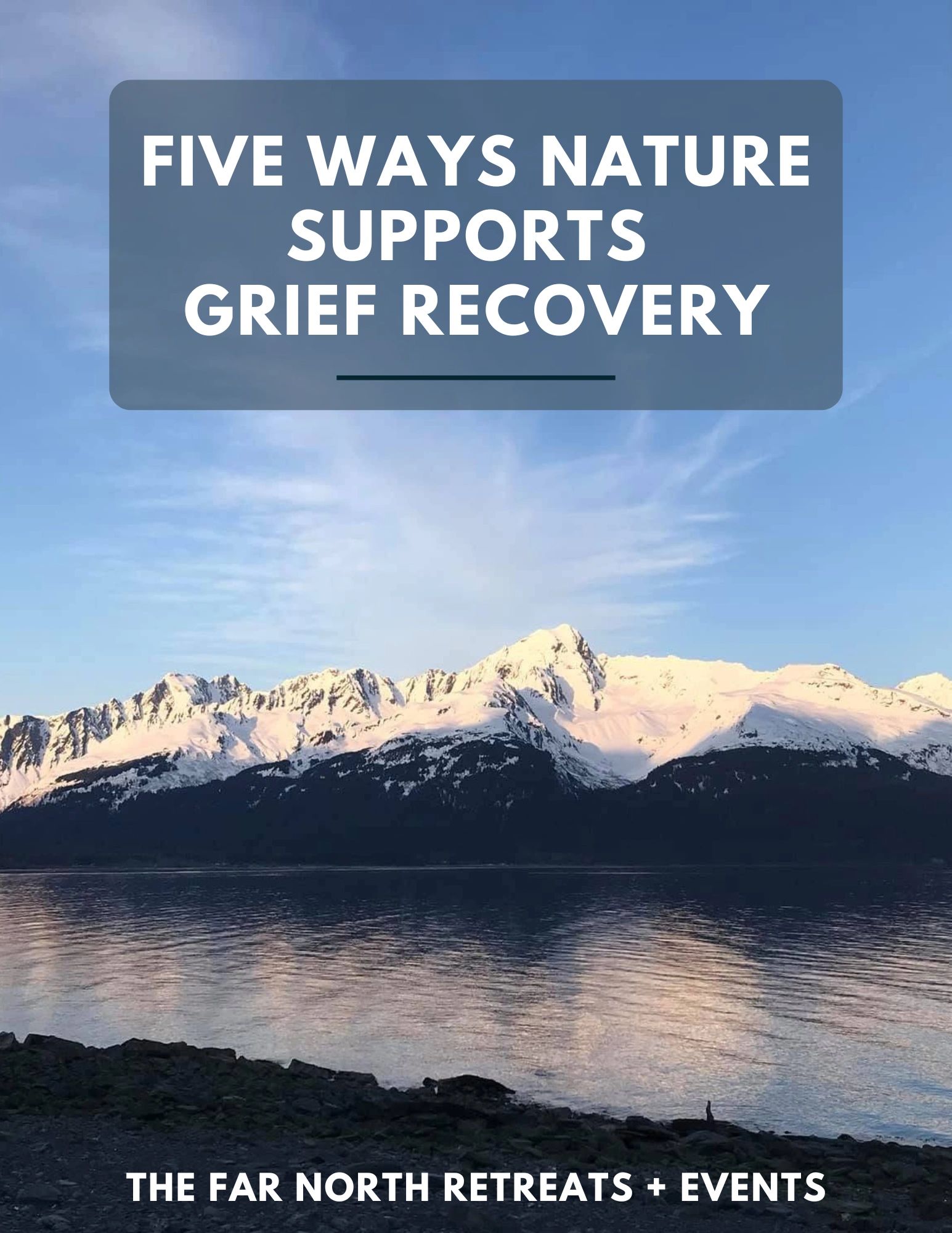 Snowy mountains and calm water illustrate nature's role in grief recovery.