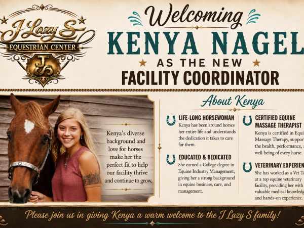 Announcement welcoming Kenya Nagel as new Facility Coordinator at J Lazy S Equestrian Center.