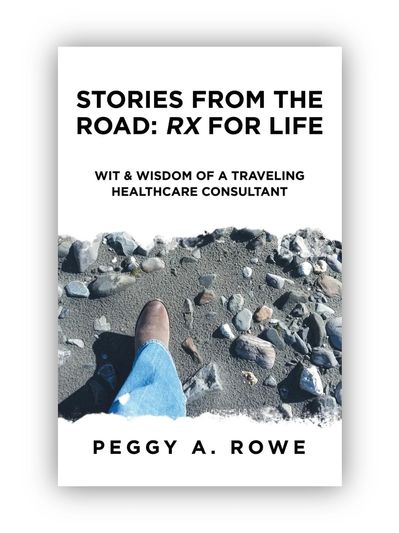 Book Stories from the Road: Rx for Life Wit & Wisdom of a Traveling Healthcare Consultant.